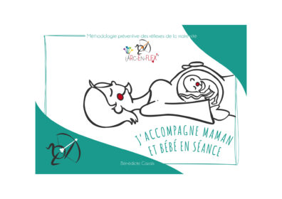 Méthodologie préventive des réflexes de la maternité Arc-en-Flex - "J'accompagne Maman et Bébé en séance"