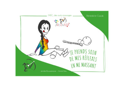 L'ABC des auto-massages Arc-en-Flex - "Je prends soin de mes réflexes en me massant"